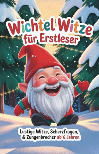 Wichtel Witzebuch für Erstleser: Das große Witzebuch mit Scherzfragen, Zungenbrechern & Lachalarm