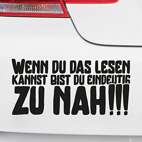 Motoking Autoaufkleber - Lustige Sprüche & Motive für Ihr Auto - Wenn du das lesen Kannst bist du eindeutig ZU NAH!!! - 12 x 5,6 cm - Weiß Seidenmatt