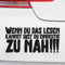 Motoking Autoaufkleber - Lustige Sprüche & Motive für Ihr Auto - Wenn du das lesen Kannst bist du eindeutig ZU NAH!!! - 12 x 5,6 cm - Weiß Seidenmatt