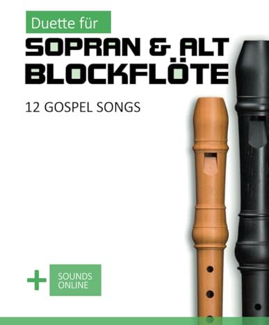Duette für Sopran & Alt Blockflöte - 12 Gospel Songs: + Sounds Online (Blockflöte Songbook)