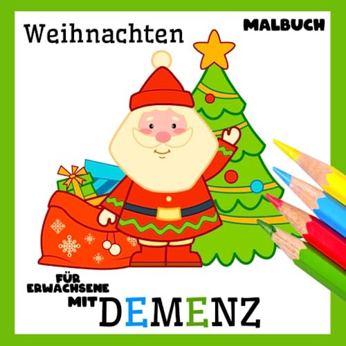 Malbuch für Erwachsene mit Demenz:Weihnachten: Eine Reihe Malbüchern für Anfänger, Senioren (Demenz, Alzheimer Krankheit, Parkinson Syndrom, kognitive ... (Bücher für Erwachsene mit Demenz)