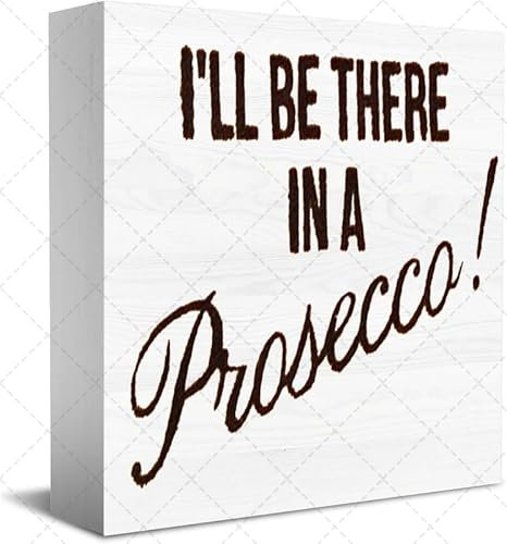 Dekoratives Schild mit inspirierenden Zitaten – I Ll Bre There In A Prosecco Holzkiste Schild Bauernhaus Zuhause Schreibtisch Regal Dekor 12,7 x 12,7 cm