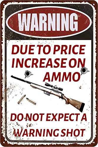 Warnschild mit Aufschrift Due To Price Increase On Ammo Do Not Expect A Warning Shot Signs Warning Sign Caution Safety Sign Traffic Road Sign Aluminum Outdoor Or Indoor Signs For Office Work Home
