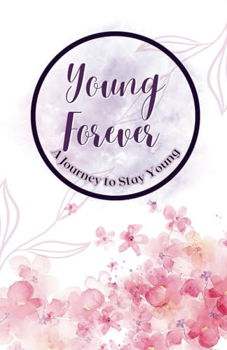 Young Forever: A Journey to Stay Young