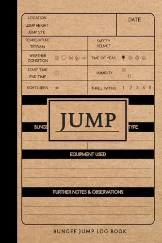 JUMP - Bungee Jump Log Book: Jumper's Journal. Track & Record Every Jump. Perfect for Beginners and Experienced Jumpers. Ideal Gift for Thrill Seekers