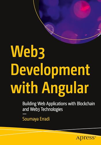 Web3 Development with Angular: Building Web Applications with Blockchain and Web3 Technologies