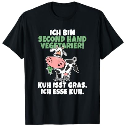 Ich bin Second Hand Vegetarier Kuh isst Gras ich esse Kuh T-Shirt