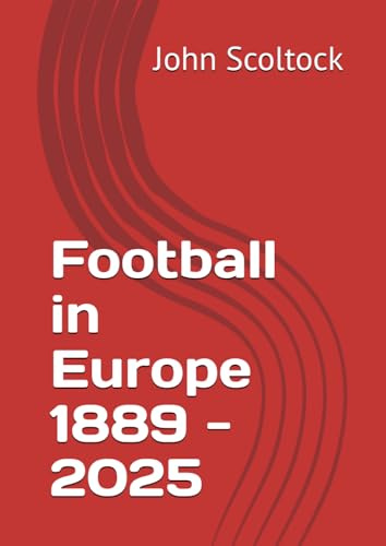 Football in Europe 1889 - 2025 (Football in 2024/25, Band 2)