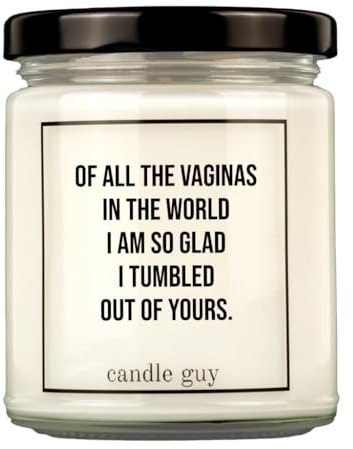 candle guy Duftkerze | Of all the vaginas in the world I am so glad I tumbled out of yours. | Handgemacht aus 100% Sojawachs | 70 Stunden Brenndauer
