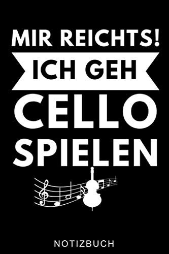 MIR REICHTS! ICH GEH CELLO SPIELEN NOTIZBUCH: A5 52 WOCHEN KALENDER Geschenkidee für Cellisten | Cello spielen | Cellobuch | Instrument | Geschenk für Anfänger Profis Kinder Erwachsene | Planer