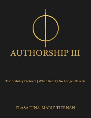 AUTHORSHIP III: The Stability Protocol: When Reality No Longer Reverts