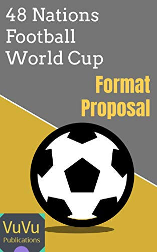 48 Nations Football World Cup Format Proposal