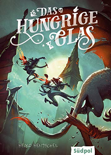 Das hungrige Glas (Die Glas-Trilogie, Band 1): Atemberaubend spannendes, bildgewaltiges Fantasy-Jugendbuch ab 12