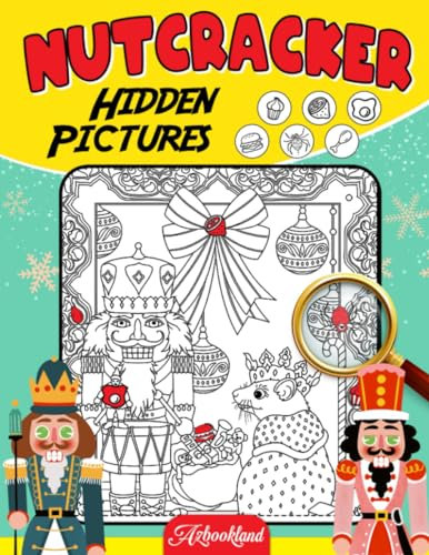 Nutcracker Hidden Pictures: Unveil Enchanted Delights with Engaging Seek and Find Adventures for All Ages | Gifts for Birthday | Anxiety Relief
