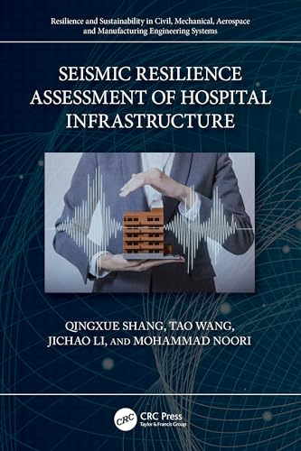 Seismic Resilience Assessment of Hospital Infrastructure (Resilience and Sustainability in Civil, Mechanical, Aerospace and Manufacturing Engineering Systems)