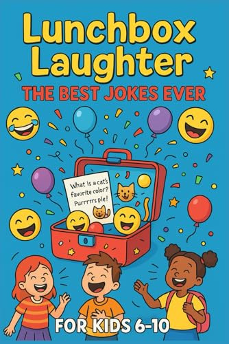 Lunchbox Laughter: Silly and Clean Jokes for Kids Ages 6–10: 200 Knock Knock, Animal, and School Jokes for Laughing All Year Round