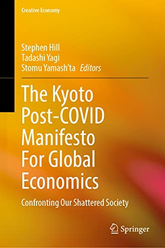 The Kyoto Post-COVID Manifesto For Global Economics: Confronting Our Shattered Society (Creative Economy) (English Edition)