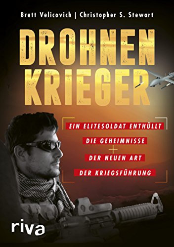 Drohnenkrieger: Ein Elitesoldat enthüllt die Geheimnisse der neuen Art der Kriegsführung