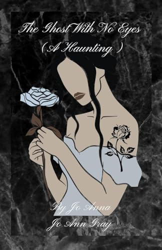 The Ghost With No Eyes (A Haunting)