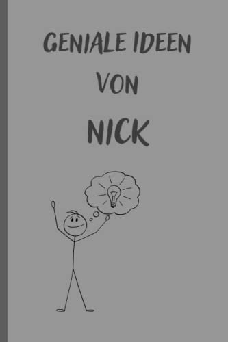 Geniale Ideen von Nick: Notizbuch/Tagebuch/Geschenkbuch personalisiert mit Namen Nick