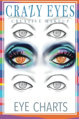 CRAZY EYES: Creative Makeup Artist eyechart practice sheets Facecharts (CRAZY MAKEUP CHARTS)