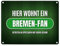 Hier wohnt ein Bremen-Fan Metallschild mit Rasen Motiv Fußball Bremen Tor Verein