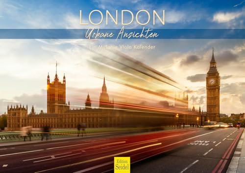 Edition Seidel Premium Kalender London Urbane Ansichten 2025 Format DIN A3 Wandkalender Europa Großbritannien Big Ben Tower Bridge Metropole Skyline Melanie Viola