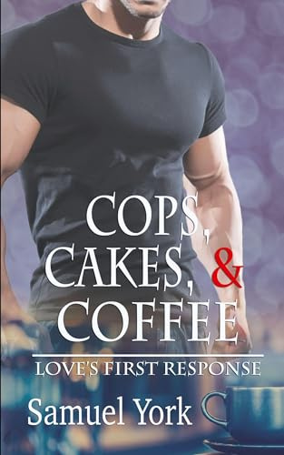 Cops, Cakes, and Coffee (Love's First Response, Band 1)