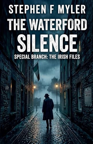 The Waterford Silence (Special Branch - The Irish Files, Band 1)