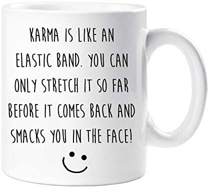 60 Second Makeover Limited Mug Karma is Like an Elastic Band You Can only Stretch It So Far Before It Comes Back and Smacks You