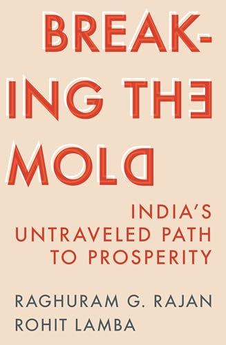 Breaking the Mold: India’s Untraveled Path to Prosperity (English Edition)