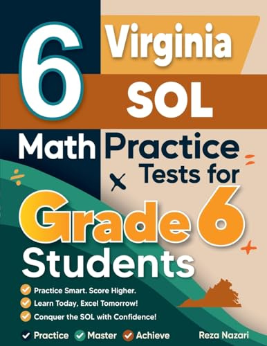 6 Virginia SOL Math Practice Tests for Grade 6 Students: A Complete Guide to Building Math Mastery and Excelling on the Virginia SOL Test