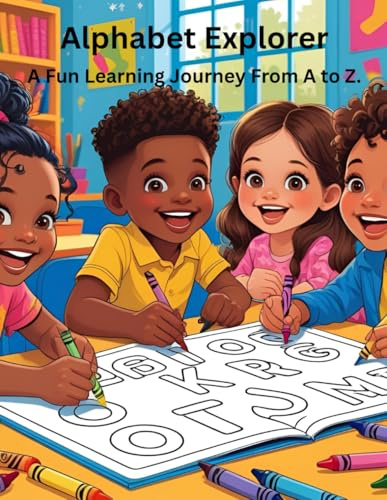 Alphabet Explorer: A Fun Learning Journey From A to Z (Kids education made fun)