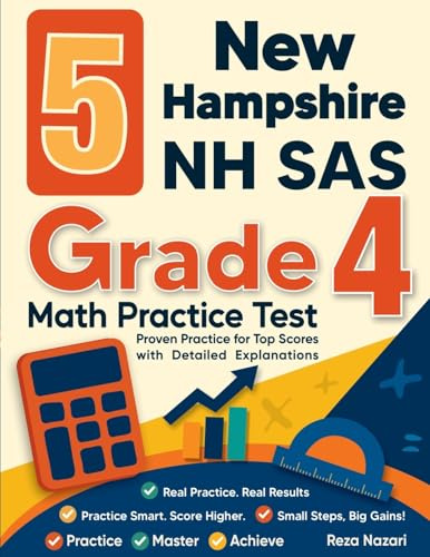5 New Hampshire NH SAS Grade 4 Math Practice Tests: Proven Practice for Top Scores with Detailed Explanations
