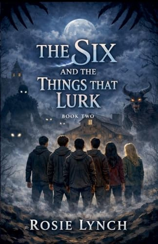 The Six and the Things That Lurk