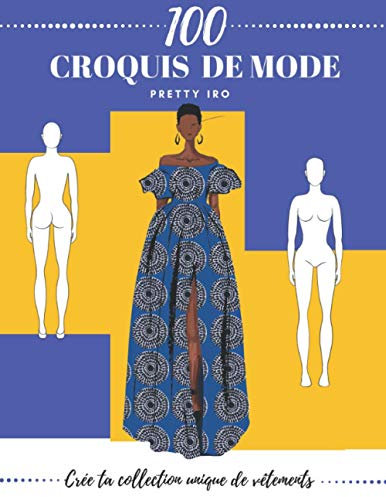 CAHIER CROQUIS DE MODE: 100 SILHOUETTES À HABILLER-CAHIER FORMAT 21,59 X 27,94 cm