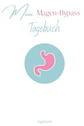 Mein Magen-Bypass Tagebuch: Magen-Bypass Tagebuch A5 – Zum Ausfüllen und Gestalten der Fortschritte und Erlebnisse I Magenbypass-Operation Roux-en-Y-Magenbypass