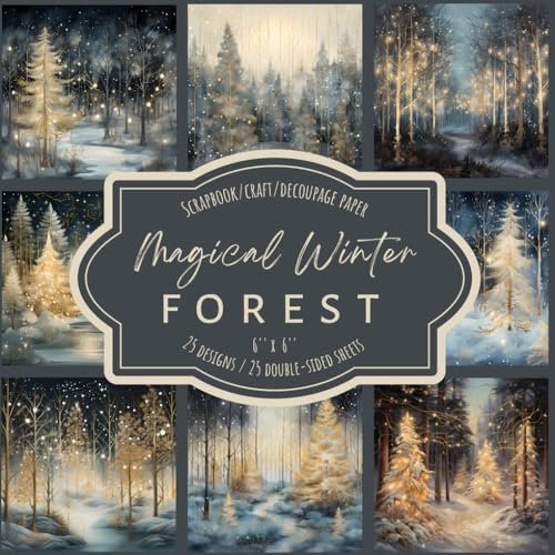 Magical Winter Forest: Scrapbook, Craft, Decoupage paper, 25 designs, 25 double-sided sheets, 6'' x 6''