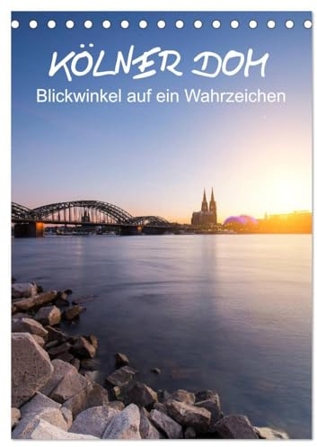 Kölner Dom - Blickwinkel auf ein Wahrzeichen (Tischkalender 2026 DIN A5 hoch), CALVENDO Monatskalender: 13 besondere Ansichten des Kölner Doms dem ... der Rheinmetropole Köln (CALVENDO Orte)
