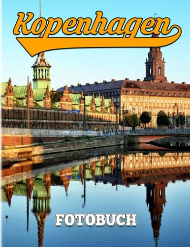 Kopenhagen Fotobuch: Bildband mit 40 wunderbaren Fotos der größten Stadt Dänemarks | Dekorations- und Motivationsgeschenke für alle Altersgruppen