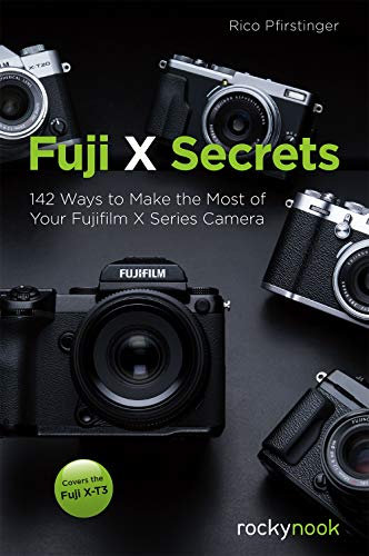 Fuji X Secrets: 142 Ways to Make the Most of Your Fujifilm X Series Camera (English Edition)
