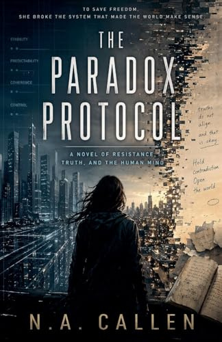 The Paradox Protocol: A novel of resistance, truth, and the human mind.