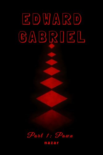 Edward Gabriel: Part 1: Pawn