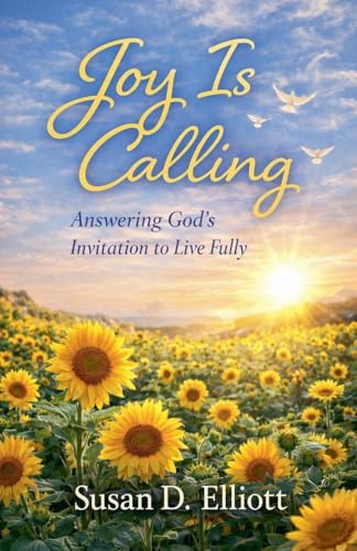 Joy is Calling: Answering God's Invitation to Live Fully
