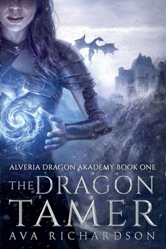 The Dragon Tamer (Alveria Dragon Akademy (Part I), Band 1)