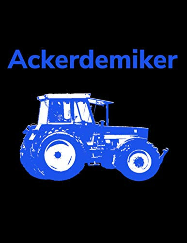 Ackerdemiker: Jahreskalender 2021 Kalender Nozizbuch A4 mit einem Traktor für einen Landwirt in der Landwirtschaft