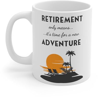 Retirement Mug - Retirement Only Means It's Time for a New Adventure - Coffee Mug - Made in UK