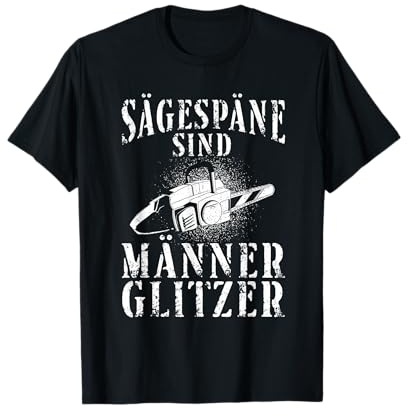 Kettensäge Sägespäne Motorsäge Holz Lustiger Spruch T-Shirt