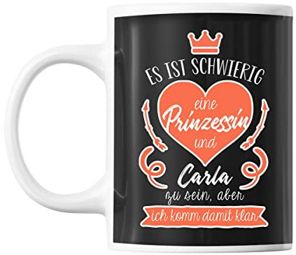 Tasse Carla | Es ist schwierig eine Prinzessin und Carla zu Sein Aber ich komm damit klar | Tasse mit Spruch lustig Fun Tasse Geschenkideen fürs Büro zum Geburtstag Jubiläum Kaffeetasse Bürotasse
