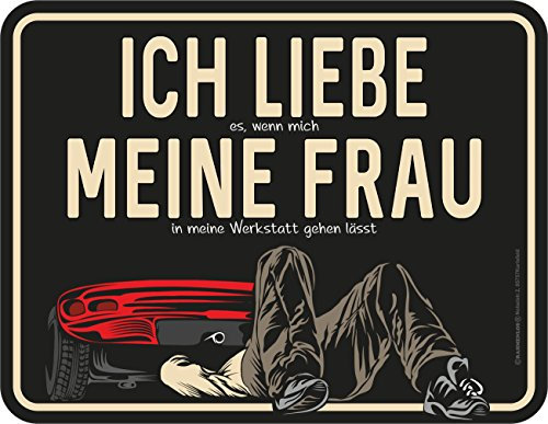 RAHMENLOS Original Blechschild: Ich Liebe Meine Frau - wenn Sie Mich in Meine Werkstatt lässt, Aluminium
